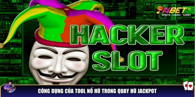 Tool nổ hũ - Top 3 tool hack hiệu quả nhất hiện nay 2 Công dụng của tool nổ hũ trong quay hũ jackpot
