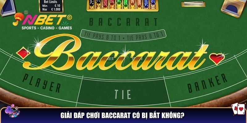Chơi baccarat có bị bắt không? Giải đáp chi tiết thông tin cho người chơi 2 Giải đáp chơi Baccarat có bị bắt không?