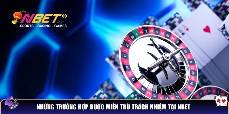 Miễn trừ trách nhiệm NBET – Những chính sách thành viên cần biết 2 Những trường hợp được miễn trừ trách nhiệm tại NBET